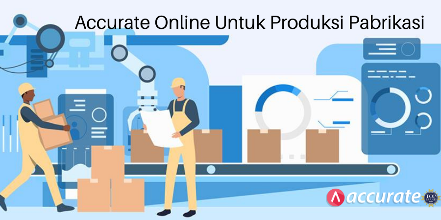 Accurate Online Untuk Produksi Pabrikasi - Accurate Online