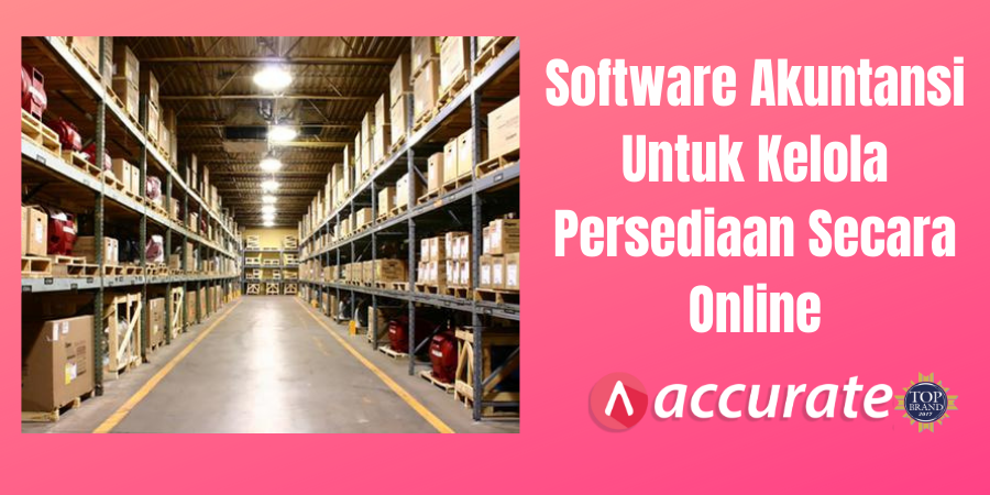Software Akuntansi Untuk Kelola Persediaan Secara Online