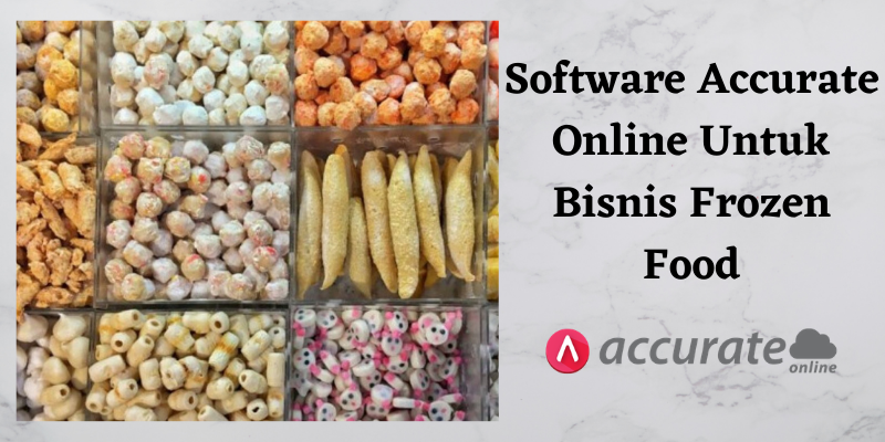 Software Accurate Untuk Bisnis Frozen Food