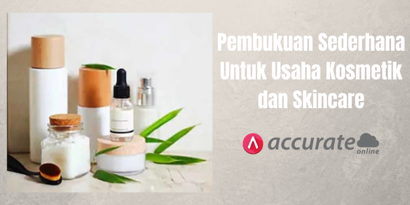 Pembukuan Sederhana Untuk Usaha Kosmetik dan Skincare