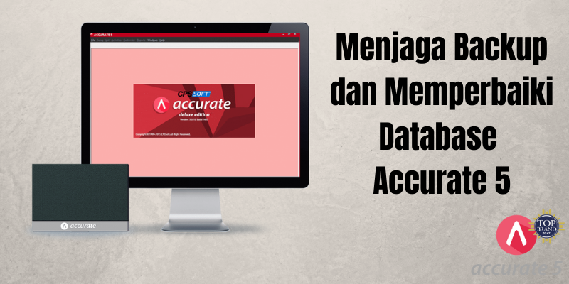 Menjaga Backup dan Memperbaiki Database Accurate 5
