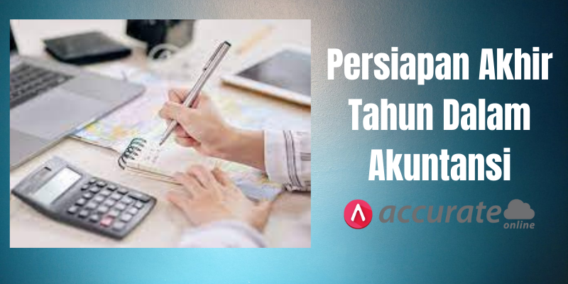 Persiapan Akhir Tahun Dalam Akuntansi