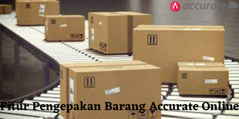 Fitur Pengepakan Barang Accurate Online